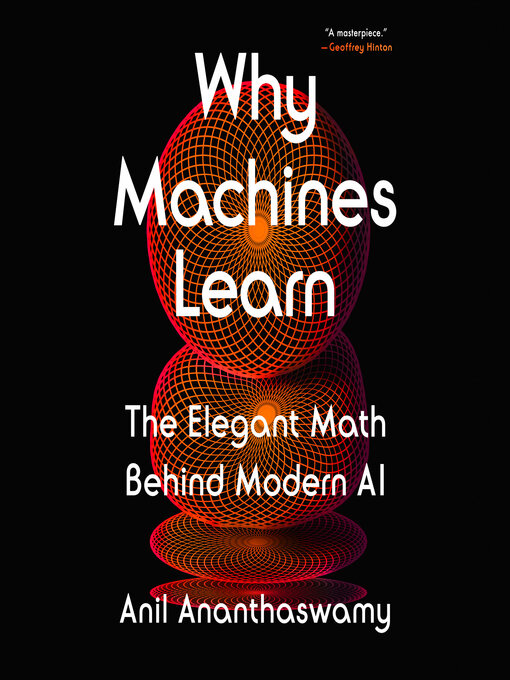 Title details for Why Machines Learn by Anil Ananthaswamy - Available